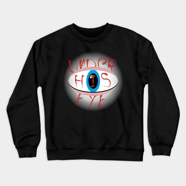 Under his eye Crewneck Sweatshirt by CrawfordFlemingDesigns